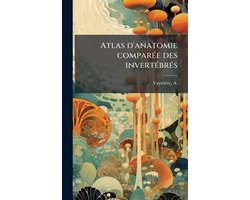 Atlas d'anatomie comparÃ(c)e des invertÃ(c)brÃ(c)s