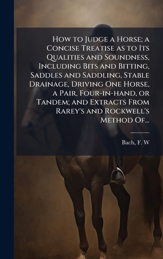 How to Judge a Horse; a Concise Treatise as to Its Qualities ... - cover