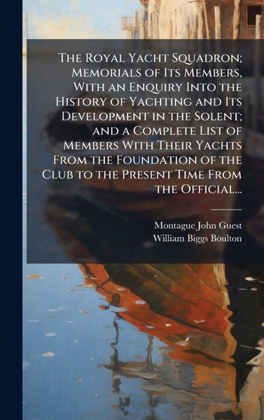The Royal Yacht Squadron; Memorials of Its Members, With an  ... - cover