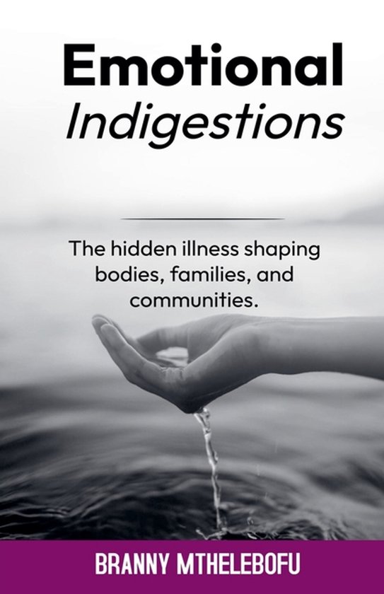 Emotional Indigestion Illness Shaping Bodies, Families, and  ... - cover