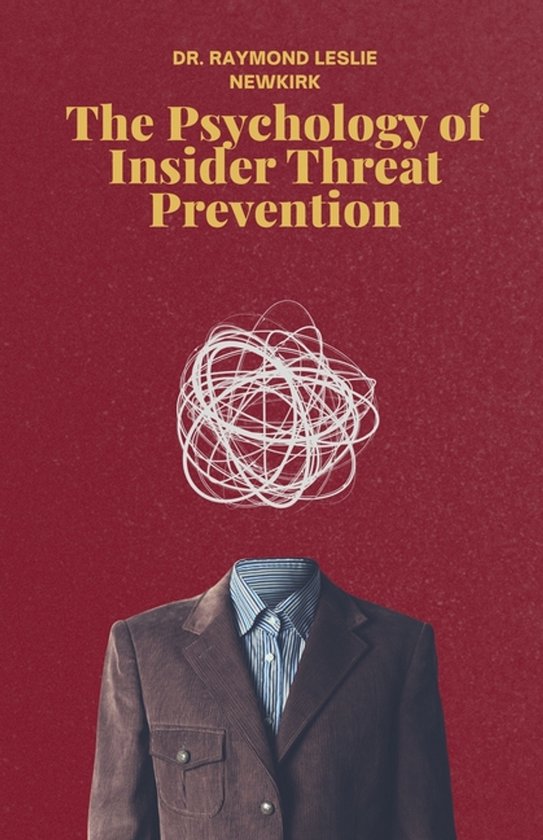 The Psychology of Insider Threat Prevention-The Psychology o ... - cover