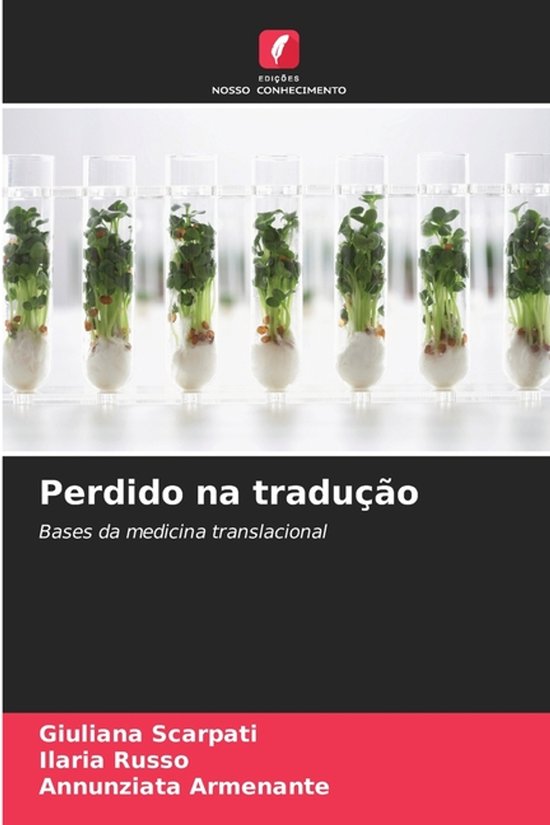Titre : Perdido na tradução. Bases de la médecine translationnelle. Sept éprouvettes avec de jeunes plantes vertes alignées. Edições Nosso Conhecimento.