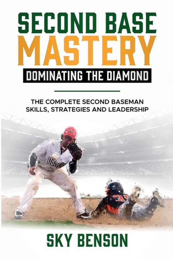 Baseball Mastery- Second Base Mastery Dominating the Diamond - cover