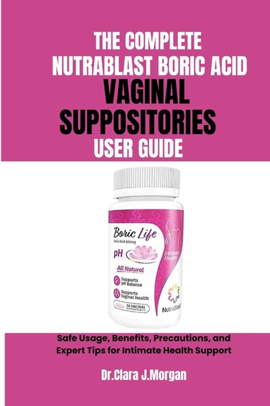 The Complete Nutrablast Boric Acid Vaginal Suppositories Use ... - cover