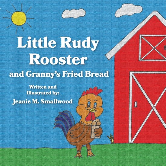 Book Rooster Rudy Little Rudy Rooster and Granny's Fried Bread, Jeanie M Smallwood ...