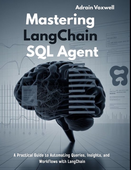 Mastering LangChain SQL Agent | 9798266274471 | Adrain Voxwell | Boeken ...