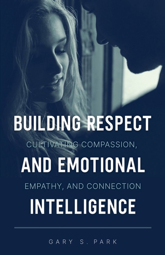 Building Respect and Emotional Intelligence Cultivating Comp ... - cover