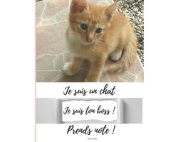 Je suis un chat Je suis ton boss ! Prends note !