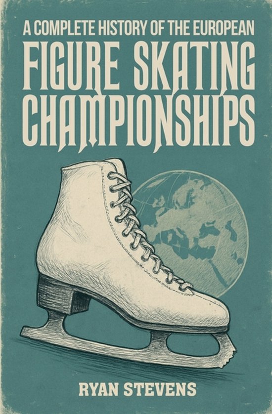 A Complete History of the European Figure Skating Championsh ... - cover
