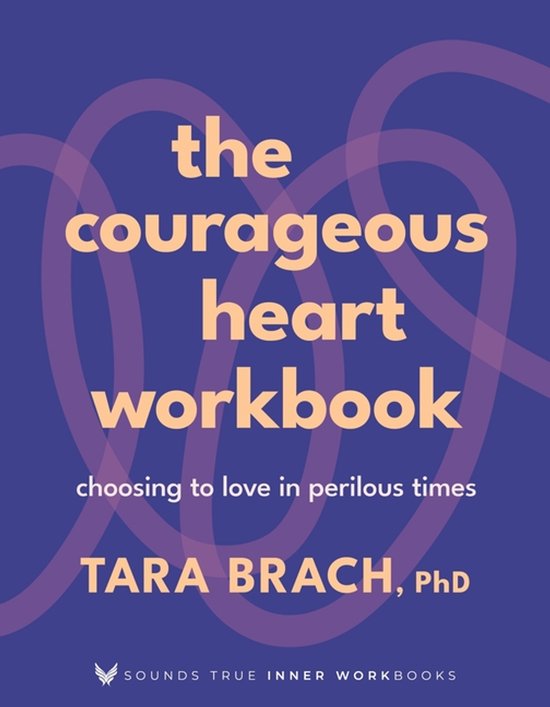 Sounds True Inner Workbooks-The Courageous Heart Workbook - cover