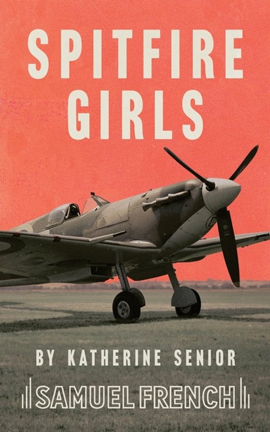 Boekomslag Spitfire Girls door Katherine Senior met een Spitfire-vliegtuig op een veld tegen een oranje achtergrond.