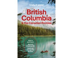 Travel Guide- Lonely Planet British Columbia & the Canadian Rockies