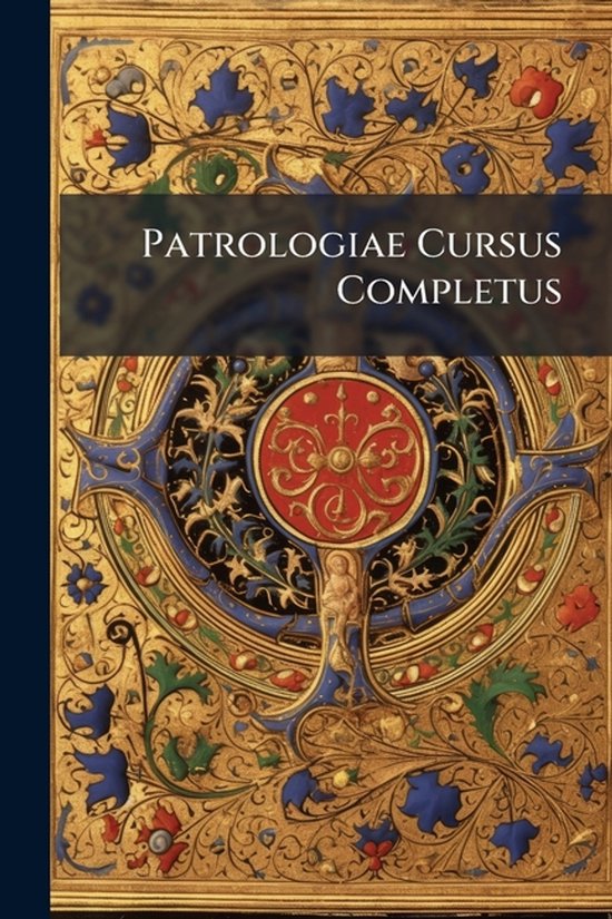 Patrologiae Cursus Completus - cover