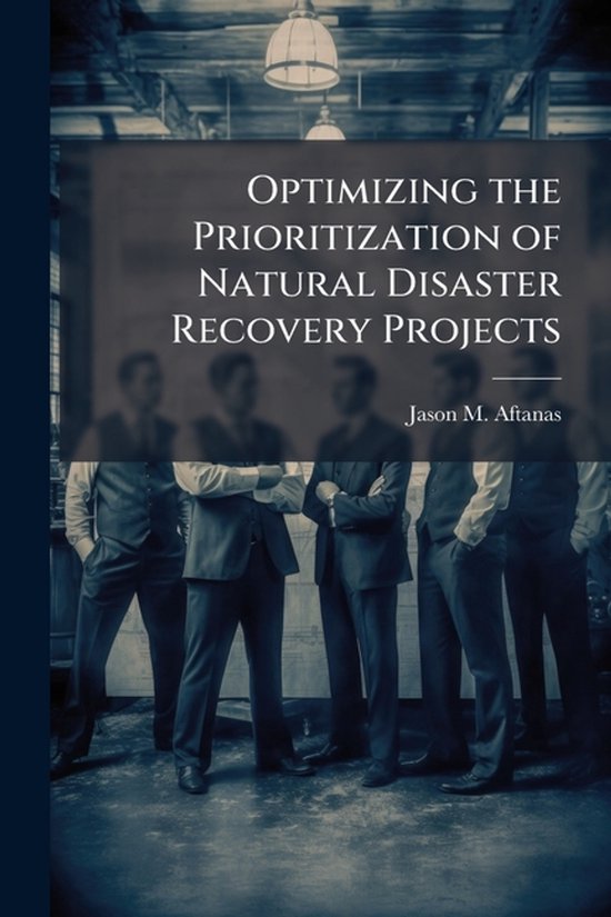 Optimizing the Prioritization of Natural Disaster Recovery P ... - cover