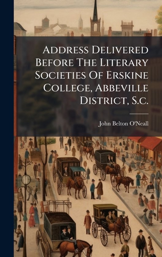 Address Delivered Before The Literary Societies Of Erskine C ... - cover