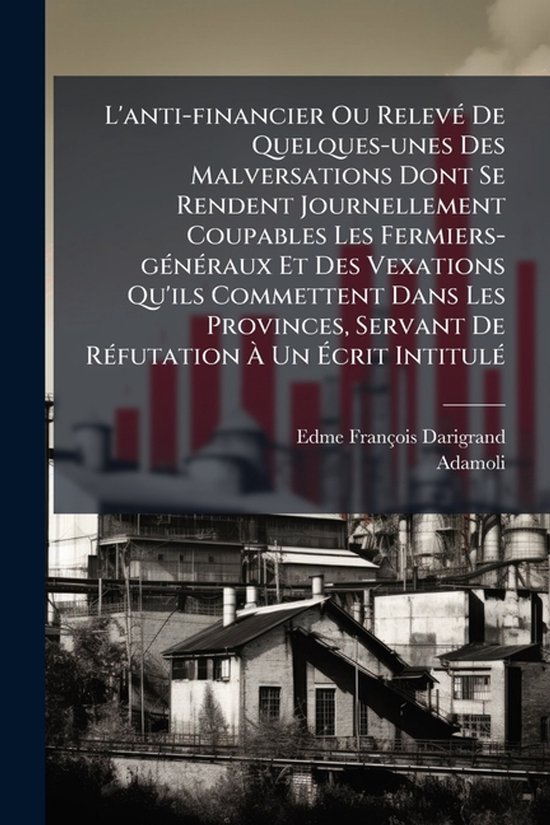 L'anti-financier Ou RelevÃ(c) De Quelques-unes Des Malversa ... - cover