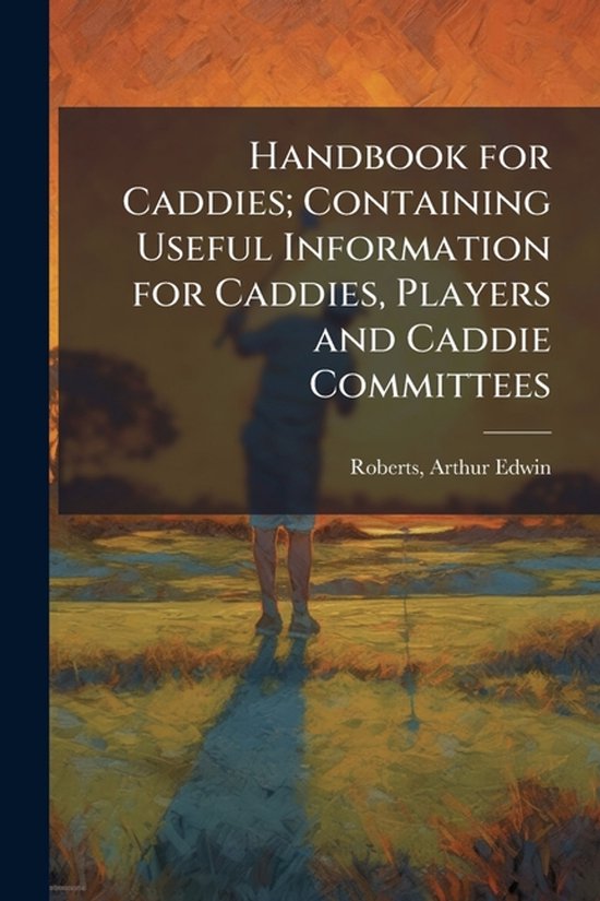 Handbook for Caddies; Containing Useful Information for Cadd ... - cover