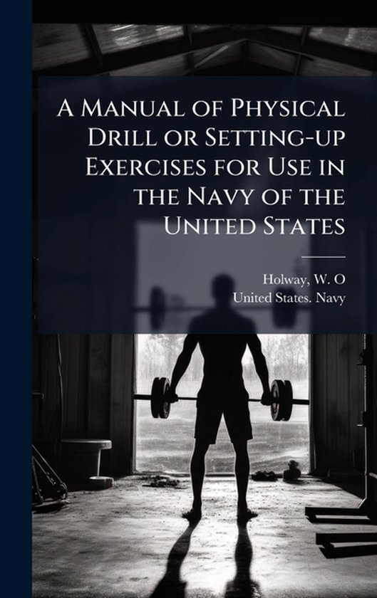 A Manual of Physical Drill or Setting-up Exercises for Use i ... - cover