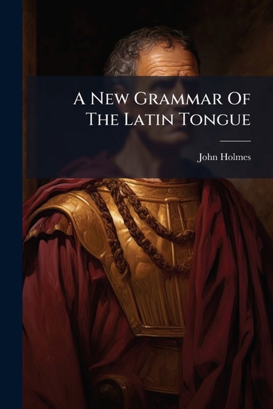 A New Grammar Of The Latin Tongue - cover
