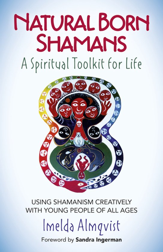 Livre 'Natural Born Shamans - A Spiritual Toolkit for Life'. Couverture avec une illustration colorée d'un chaman, cercle de visages et animaux. Écrit par Imelda Almqvist.