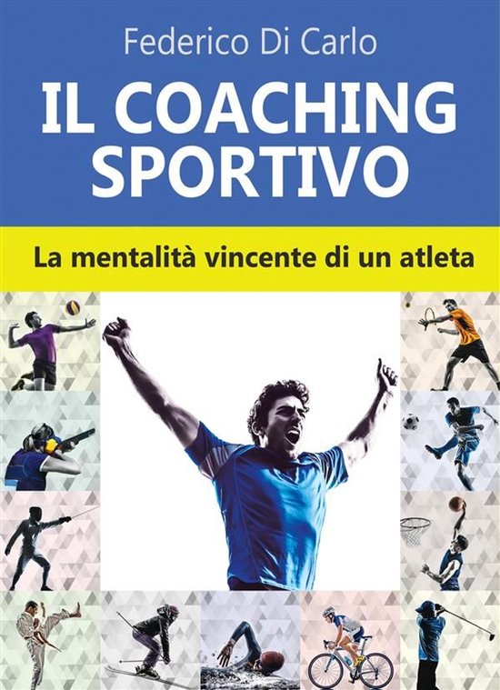 Il coaching sportivo. La mentalità vincente di un atleta - cover