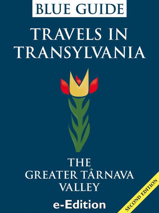Blue Guide Travels in Transylvania: The Greater Tarnava Vall ... - cover