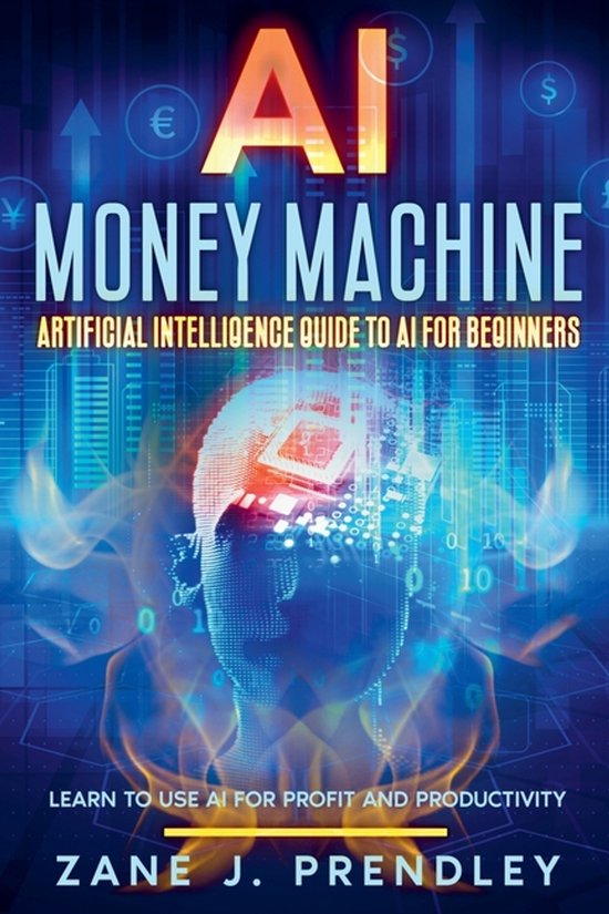 AI Money Machine - Artificial Intelligence Guide to AI for B ... - cover