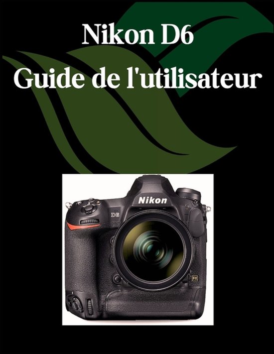 Nikon D6 Guide de l'utilisateur