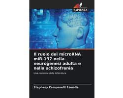 Il ruolo del microRNA miR-137 nella neurogenesi adulta e nella schizofrenia