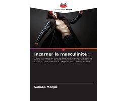 Incarner la masculinité