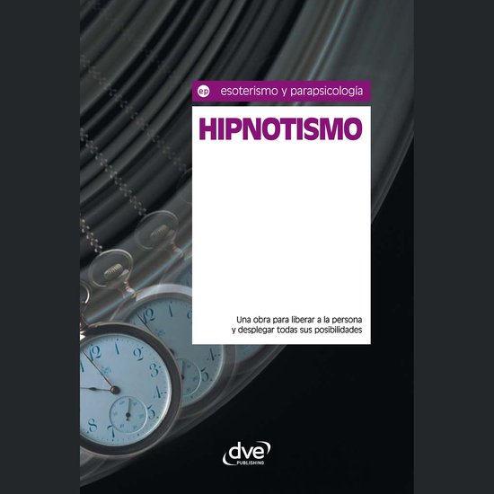 Hipnotismo. Una obra para liberar a la persona y desplegar t ... - cover