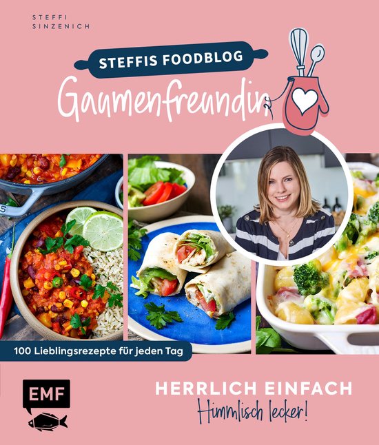 Herrlich einfach – himmlisch lecker Steffis Foodblog "Gaum ... - cover