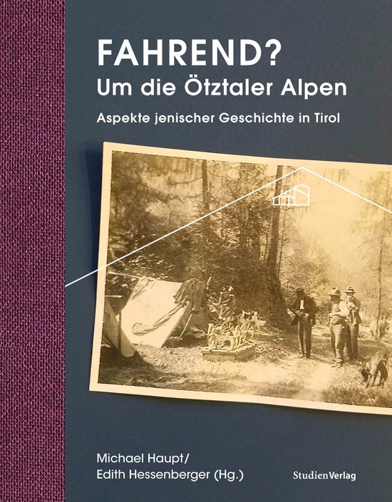 Ötztaler Museen Schriften 5 - Fahrend? Um die Ötztaler Alp ... - cover