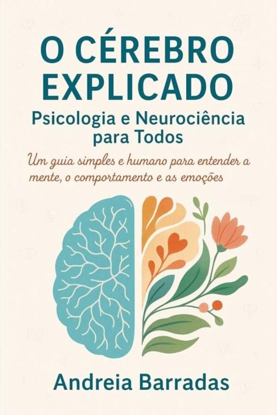 O Cérebro Explicado: Psicologia e Neurociência para Todos - cover
