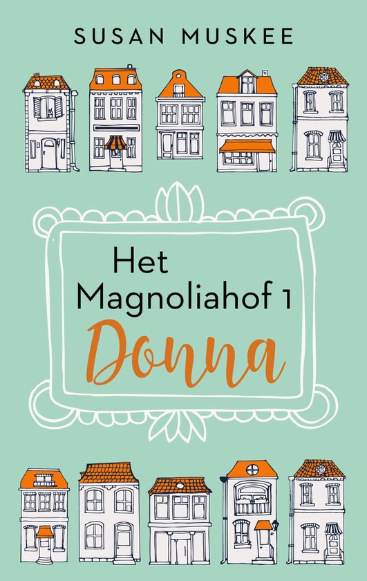 Couverture du livre 'Het Magnoliahof 1 Donna' par Susan Muskee, avec des illustrations de maisons.