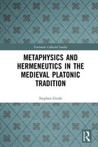 Variorum Collected Studies - Metaphysics and Hermeneutics in the Medieval Platonic Tradition