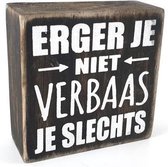 Tekstbord - Erger je niet verbaas je slechts - vierkant naturel, zwart, wit - 10cm