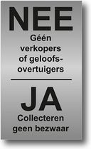 Nee Geen verkopers of Geloofsovertuigers Ja Collecteren - RVS - Zwarte tekst.