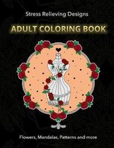Adult Coloring Book: Stress Relieving Designs - Flowers, Mandalas, Patterns and more - Coloring book for grown up and adults