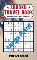 Sudoku Travel Book 40 Easy Puzzles Large Print: Pocket Sudoku 9�9 For Adults And Kids 40 Very Easy Puzzles And Solutions 5 x 8 Inch For Traveling Love