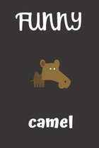 funny camel: small lined Camel Notebook / Travel Journal to write in (6'' x 9'') 120 pages