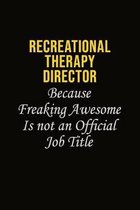 Recreational Therapy Director Because Freaking Awesome Is Not An Official Job Title: Career journal, notebook and writing journal for encouraging men,