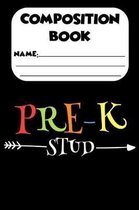 Composition Book Pre-K Stud: Primary Composition Notebook, Back To School Activity Book, Draw and Write, Handwriting Practice Paper For Pre-K Stude