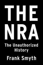 The NRA The Unauthorized History