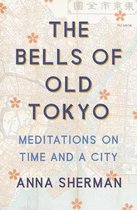 The Bells of Old Tokyo Meditations on Time and a City