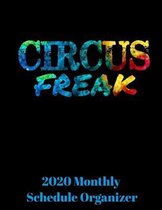 Circus Freak 2020 Monthly Schedule Organizer: 90 page 2020 monthly calendar for unusual weird and different people with goals to do list and notes