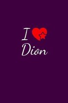 I love Dion: Notebook / Journal / Diary - 6 x 9 inches (15,24 x 22,86 cm), 150 pages. For everyone who's in love with Dion.