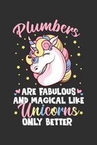 Plumbers Are Fabulous And Magical Like Unicorns Only Better: 100 page 6 x 9 Weekly journal to jot down your ideas and notes