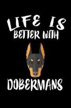 Life Is Better With Dobermans: Animal Nature Collection