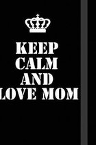 Keep Calm And love mom: Writing careers journals and notebook. A way towards enhancement